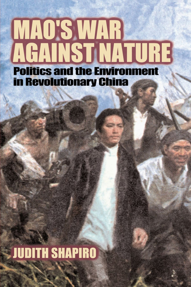 Mao's War against Nature: Politics and the Environment in Revolutionary China (Studies in Environment and History) - Retail Maharaj