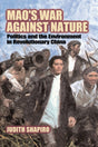Mao's War against Nature: Politics and the Environment in Revolutionary China (Studies in Environment and History) - Retail Maharaj