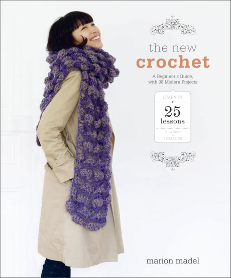 The New Crochet: A Beginner's Guide, with 38 Modern Projects - Retail Maharaj