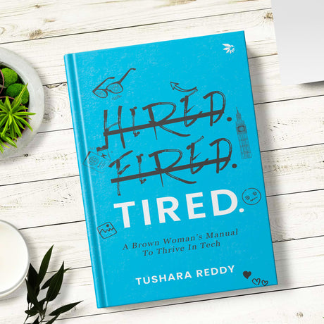 HIRED. FIRED. TIRED-A Brown Woman’s Manual To Thrive In Tech - Retail Maharaj