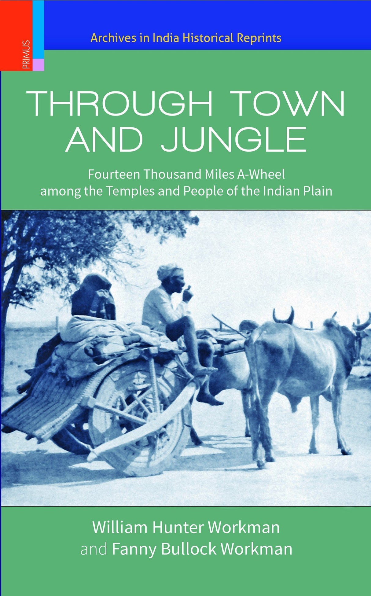 THROUGH TOWN AND JUNGLE: Fourteen Thousand Miles A-Wheel among the Temples and People of Indian People - Retail Maharaj