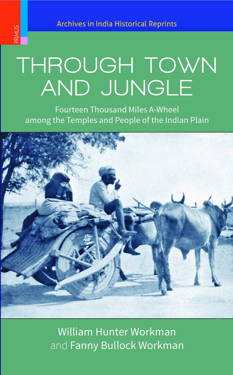 THROUGH TOWN AND JUNGLE: Fourteen Thousand Miles A-Wheel among the Temples and People of Indian People - Retail Maharaj