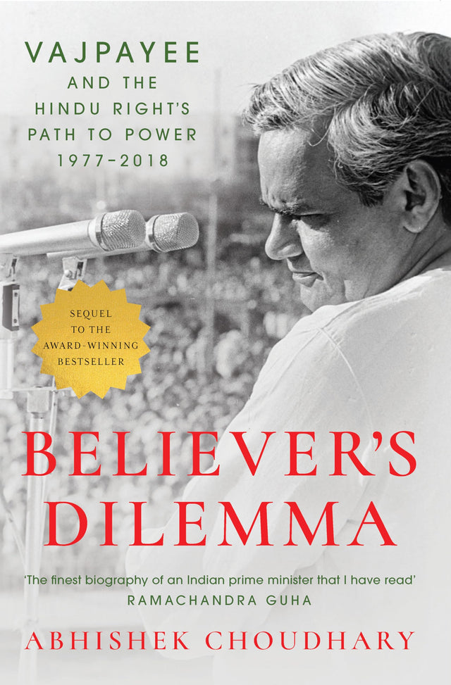 Believer's Dilemma: Vajpayee and the Hindu Right's Path to Power, 1977–2018 - Retail Maharaj