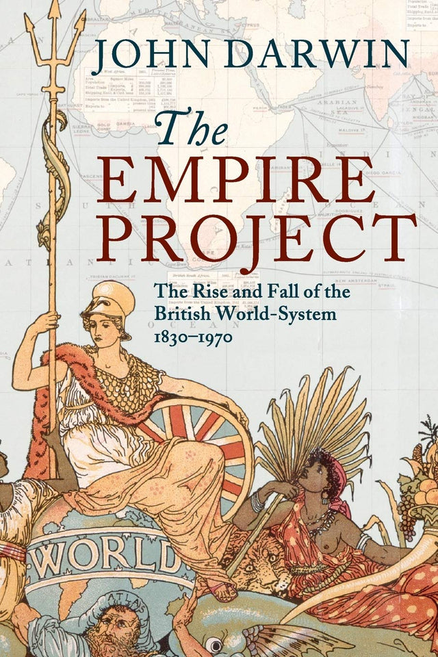 The Empire Project: The Rise and Fall of the British World-System, 1830-1970 - Retail Maharaj