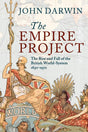 The Empire Project: The Rise and Fall of the British World-System, 1830-1970 - Retail Maharaj