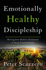 Emotionally Healthy Discipleship: Moving from Shallow Christianity to Deep Transformation - Retail Maharaj