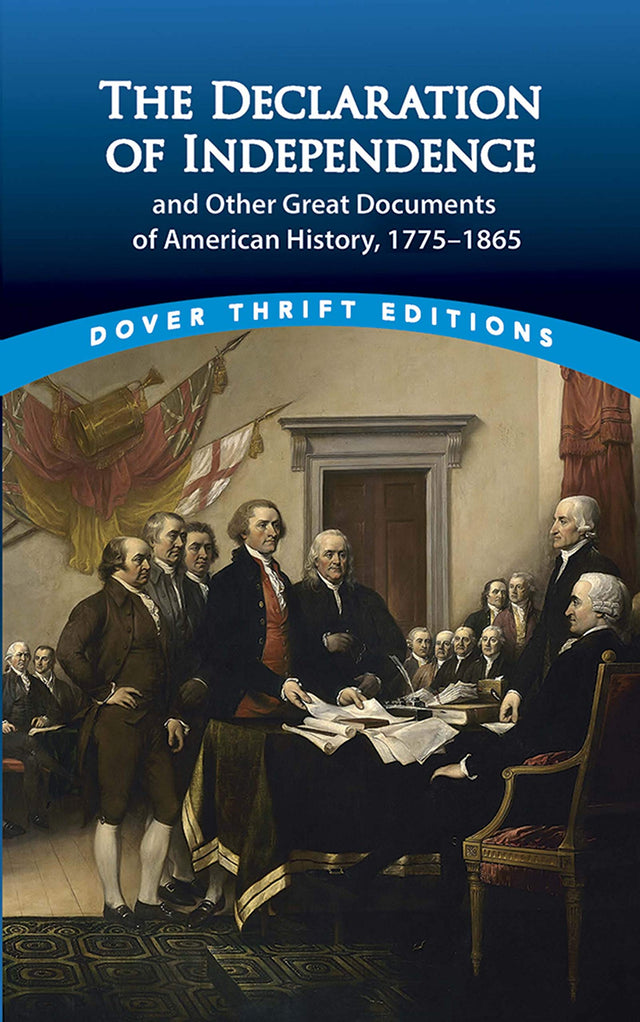 The Declaration of Independence and Other Great Documents of American History: 1775-1865 (Thrift Editions) - Retail Maharaj