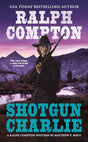 Ralph Compton Shotgun Charlie (A Ralph Compton Western) - Retail Maharaj