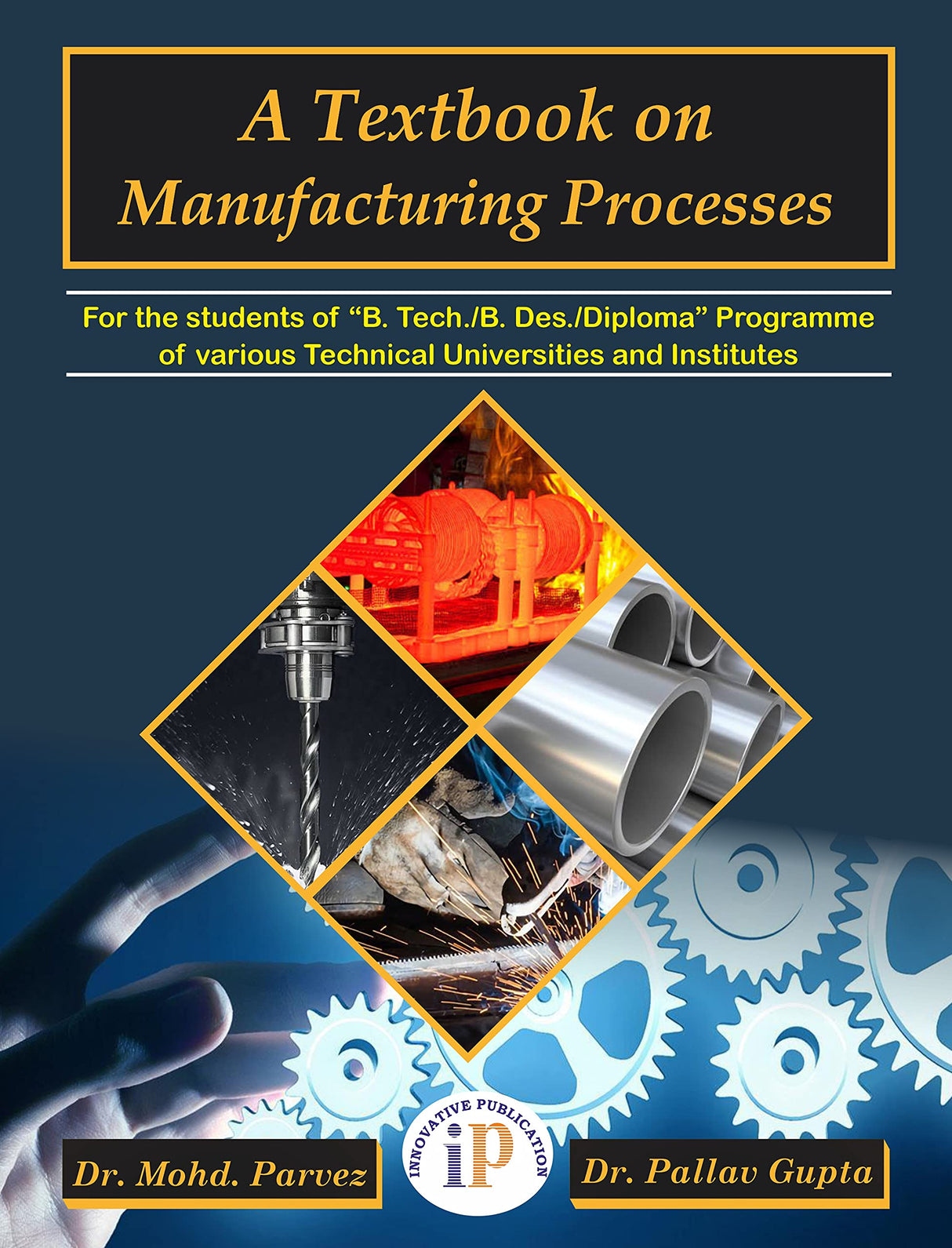 A Textbook on Manufacturing Processes - For the students of B. Tech./B. Des./Diploma and Other related disciplines - Retail Maharaj