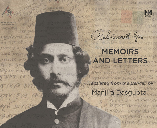 Memoirs and Letters | Volume I: Letters from Europe, 1879-1880 | Rabindranath Tagore | Translated from the Bengali by Manjira Dasgupta | Published by Antonym Collections - Retail Maharaj