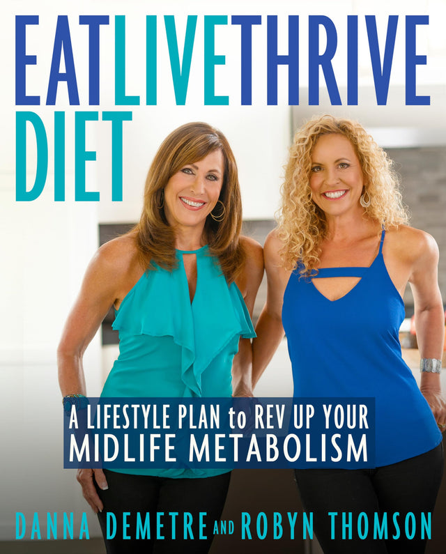 Eat, Live, Thrive Diet: A Lifestyle Plan to Rev Up Your Midlife Metabolism - Retail Maharaj