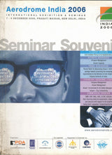 Aerodrome India 2006 - International Exhibition & Seminar 7-9 December 2006, Pragati Maidan, New Delhi, India - Seminar Souvenir