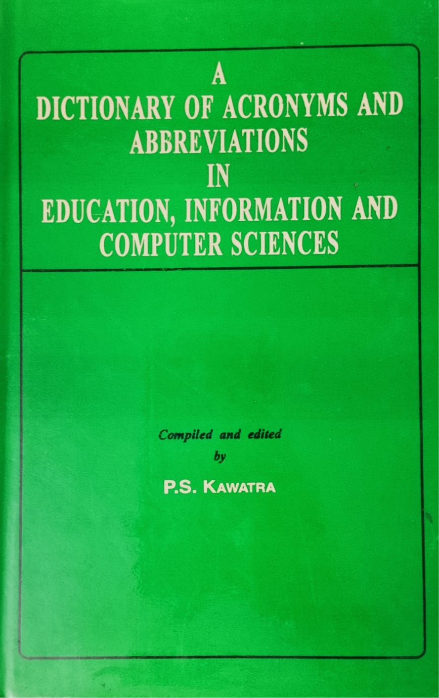 A Dictionary of Acronyms & Abbreviations in Education, Computer and Information Sciences