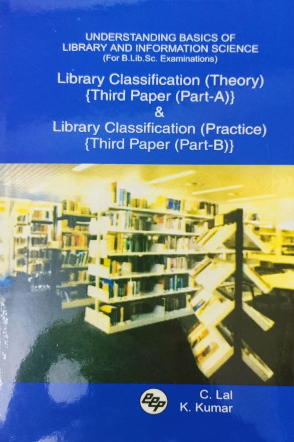 Understanding Basics of Library and Information science Library Classification (Third Paper (Part-A : Theory) & (Part -B : Practice),