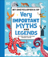 My Encyclopedia of Very Important Myths and Legends: For Little Learners Who Love Fantastic Stories - Retail Maharaj