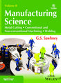 Manufacturing Science : Metal Cutting, Conventional and Non-conventional Machine, Welding, 2ed| k - Retail Maharaj