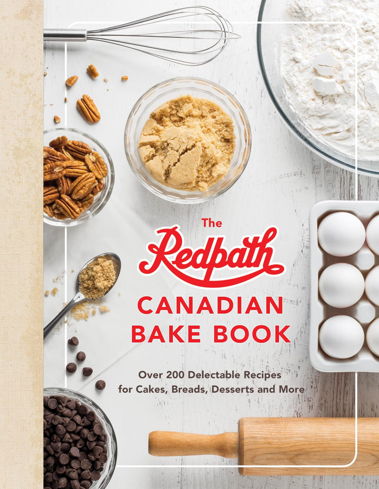 The Redpath Canadian Bake Book: Over 200 Delectable Recipes for Cakes, Breads, Desserts and More - Retail Maharaj