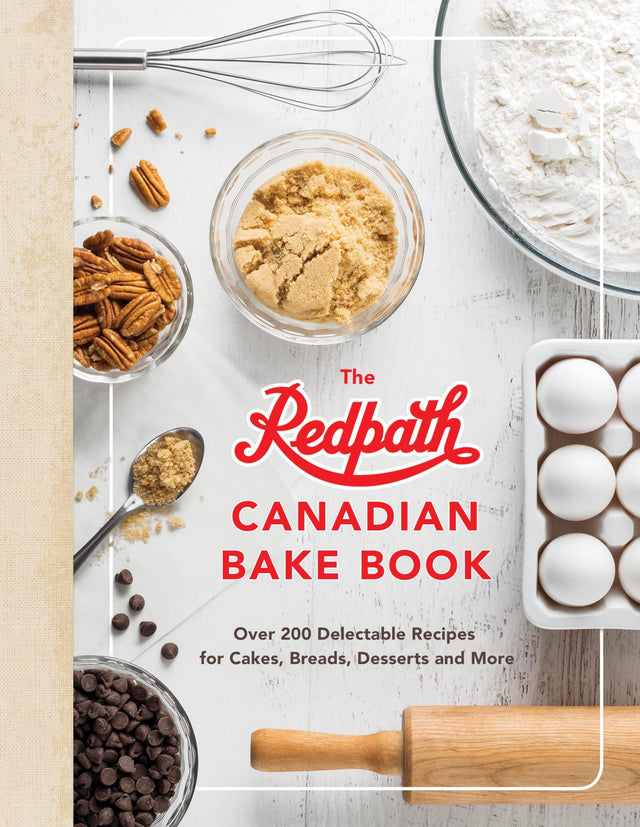 The Redpath Canadian Bake Book: Over 200 Delectable Recipes for Cakes, Breads, Desserts and More - Retail Maharaj