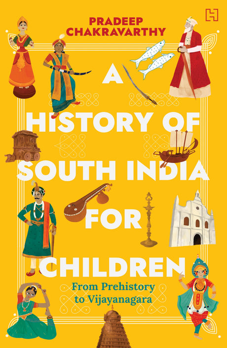 A History of South India for Children: From Prehistory to Vijayanagara - Retail Maharaj