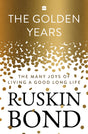The Golden Years : The Many Joys of Living a Good Long Life - Retail Maharaj