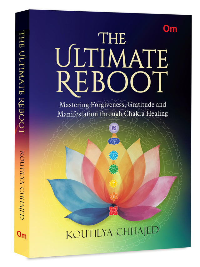 The Ultimate Reboot - Mastering Forgiveness, Gratitude and Manifestation through Chakra Healing - Retail Maharaj