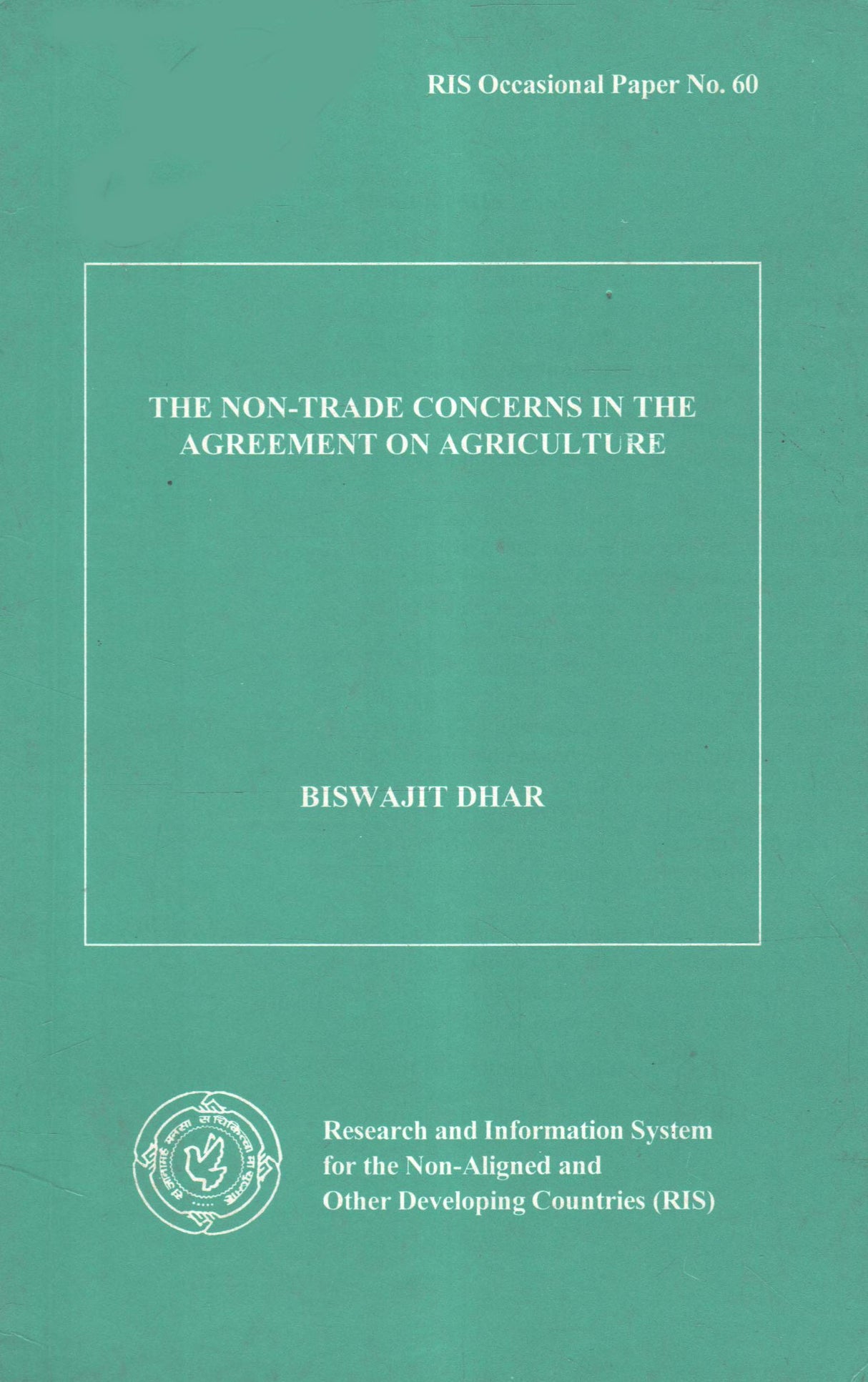 The Non-Trade Concerns in the Agreement on Agriculture (RIS Occasional Paer No. 60) [Paperback] Biswajit Dhar