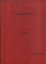 Indian Woods ( Their identification, Properties And Uses ) - Volume IV ( Myrtaceae to Symplocaceae )