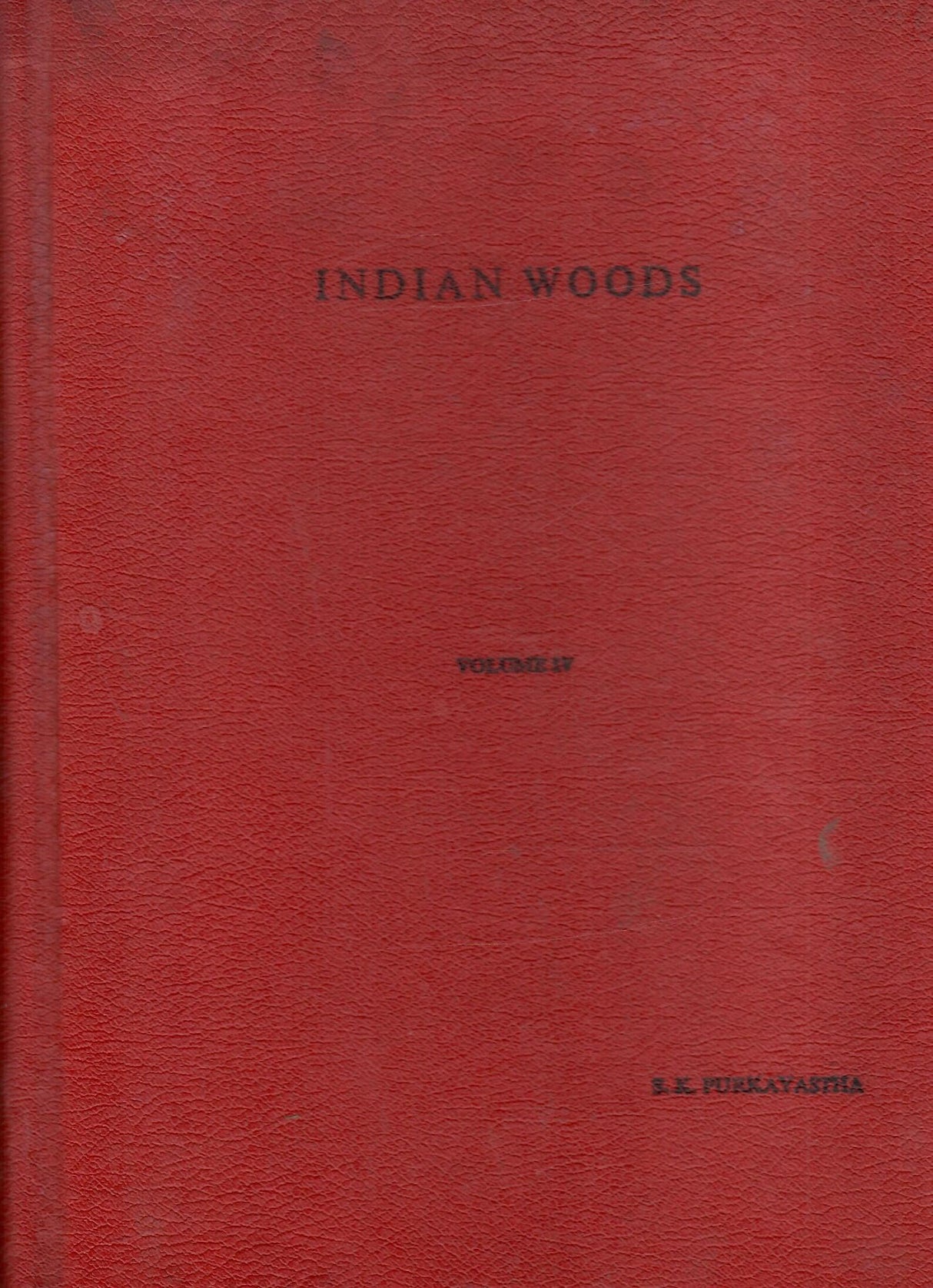 Indian Woods ( Their identification, Properties And Uses ) - Volume IV ( Myrtaceae to Symplocaceae )