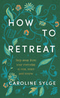 How to Retreat: Step away from your everyday to rest, reset and renew - Retail Maharaj