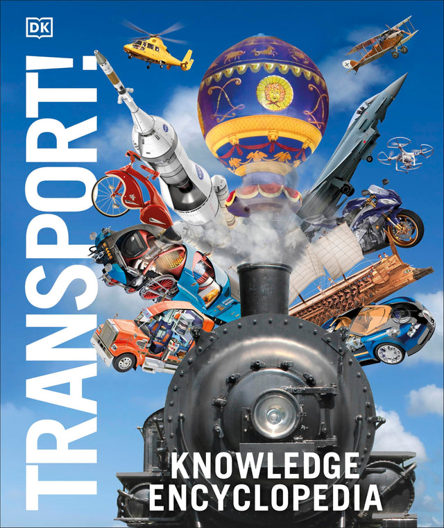 Knowledge Encyclopedia: Transport!: Cars, Trains, Ships, & Planes As You've Never Seen Them Before - Retail Maharaj