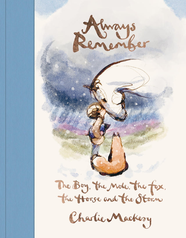 Always Remember The Boy, the Mole, the Fox, and the Horse by Charlie Mackesy | An Inspirational Illustrated Gift Book on Hope, Friendship & Strength: ... the Mole, the Fox, the Horse and the Storm - Retail Maharaj