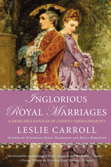 Inglorious Royal Marriages: A Demi-Millennium of Unholy Mismatrimony - Retail Maharaj