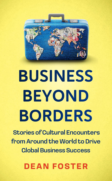Business Beyond Borders: Stories, Tales and Lessons Learned from Working in 100 Cultures Around the World - Retail Maharaj