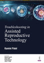 TROUBLESHOOTING IN ASSISTED REPRODUCTIVE TECHNOLOGY - Retail Maharaj