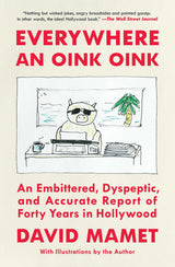 Everywhere an Oink Oink: An Embittered, Dyspeptic, and Accurate Report of Forty Years in Hollywood - Retail Maharaj