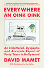 Everywhere an Oink Oink: An Embittered, Dyspeptic, and Accurate Report of Forty Years in Hollywood - Retail Maharaj