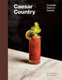 Caesar Country: Cocktails, Clams & Canada - Retail Maharaj