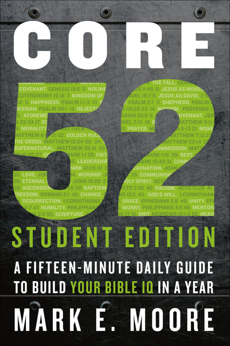 Core 52 Student Edition: A Fifteen-Minute Daily Guide to Build Your Bible IQ in a Year - Retail Maharaj