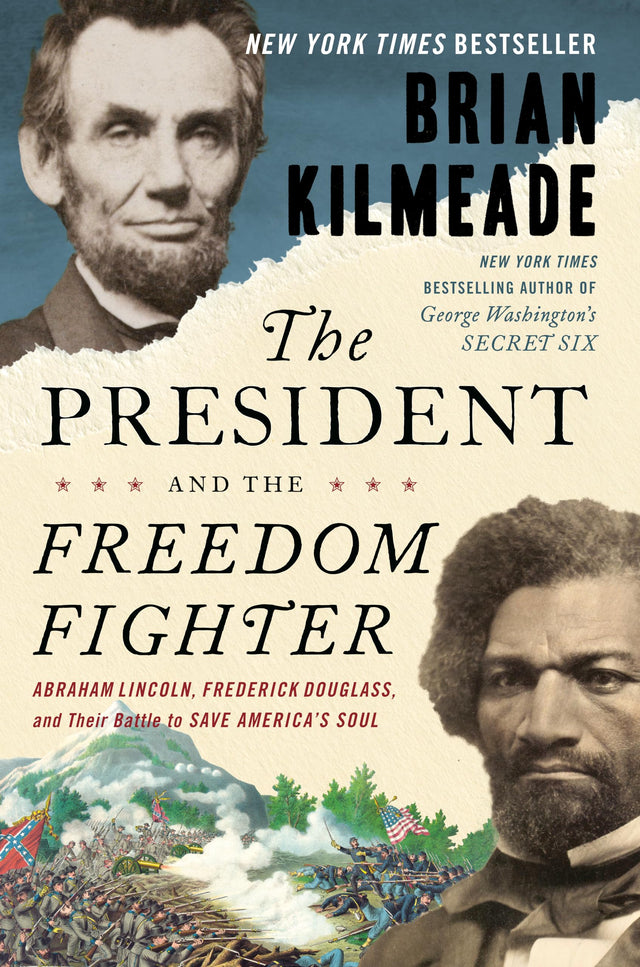 The President and the Freedom Fighter: Abraham Lincoln, Frederick Douglass, and Their Battle to Save America's Soul - Retail Maharaj