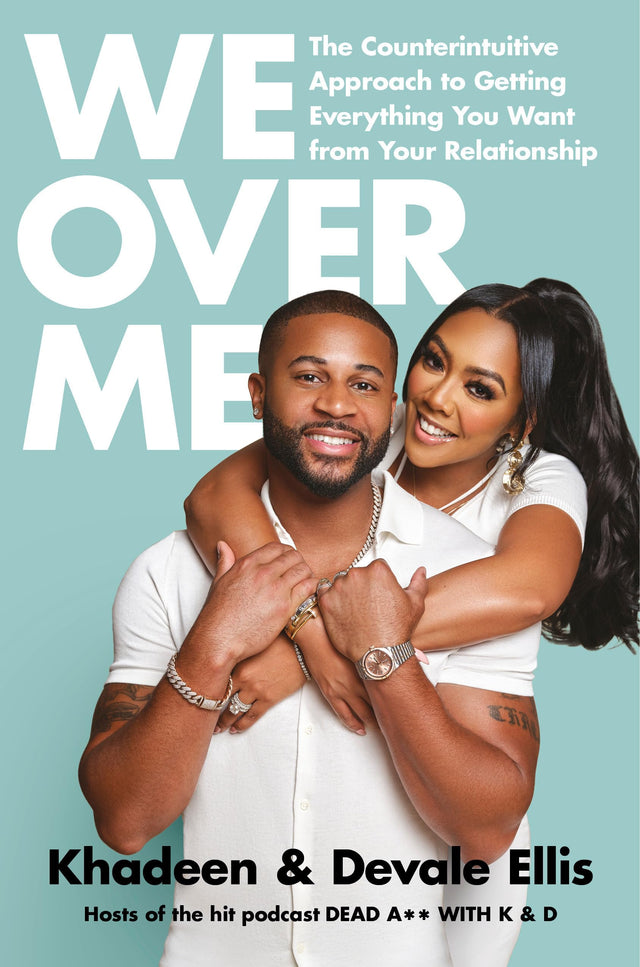 We Over Me: The Counterintuitive Approach to Getting Everything You Want from Your Relationship - Retail Maharaj