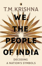 We, the People of India: Decoding a Nation’s Symbols - Retail Maharaj
