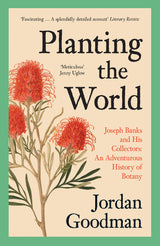 Planting the World: Joseph Banks and His Collectors: an Adventurous History of Botany - Retail Maharaj