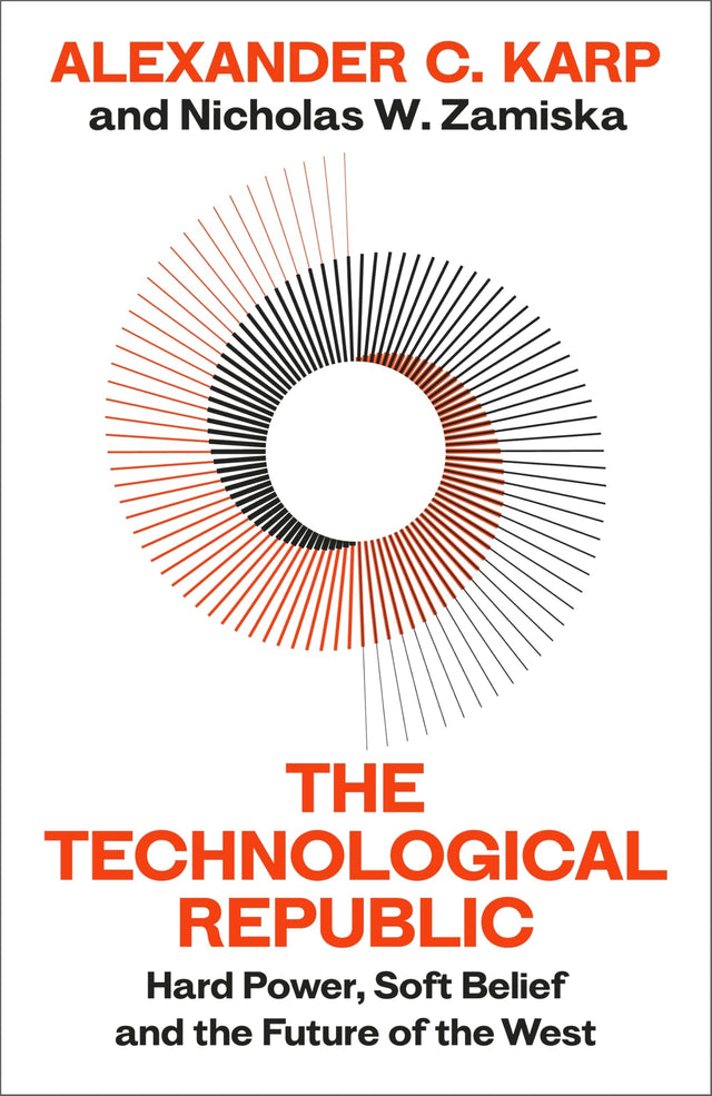 The Technological Republic: Hard Power, Soft Belief, and the Future of the West - Retail Maharaj