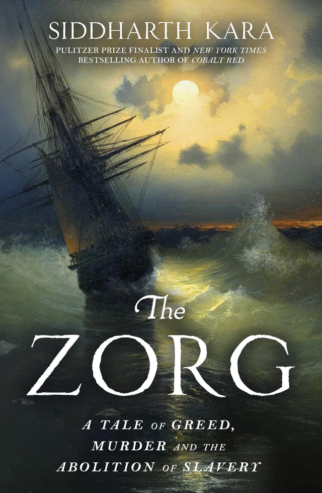 The Zorg: A Tale of Greed, Murder and the Abolition of Slavery - Retail Maharaj