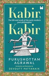 Kabir, Kabir: The life and work of the early modern poet-philosopher - Retail Maharaj