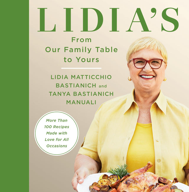 Lidia's From Our Family Table to Yours: More Than 100 Recipes Made with Love for All Occasions: A Cookbook - Retail Maharaj