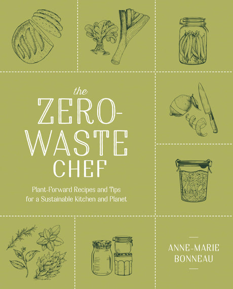 The Zero-waste Chef: Plant-Forward Recipes and Tips for a Sustainable Kitchen and Planet: A Cookbook - Retail Maharaj