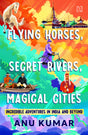 Flying Horses, Secret Rivers, Magical Cities - Retail Maharaj