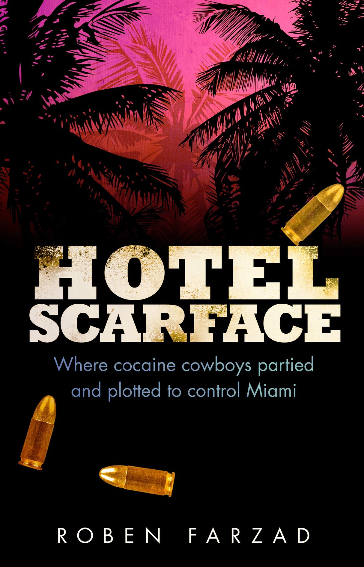 Hotel Scarface: Where Cocaine Cowboys Partied and Plotted to Control Miami - Retail Maharaj
