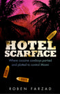 Hotel Scarface: Where Cocaine Cowboys Partied and Plotted to Control Miami - Retail Maharaj